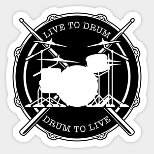 Live To Drum - Drum to Live Sticker